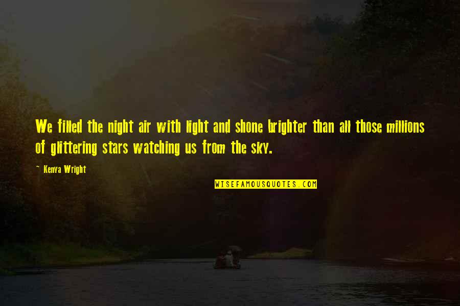 Glittering Love Quotes By Kenya Wright: We filled the night air with light and