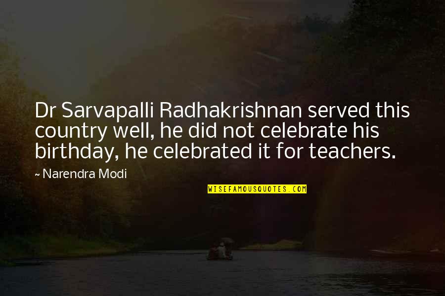 Global Warming Myth Quotes By Narendra Modi: Dr Sarvapalli Radhakrishnan served this country well, he