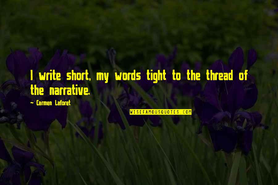 Globerman Dermatology Quotes By Carmen Laforet: I write short, my words tight to the