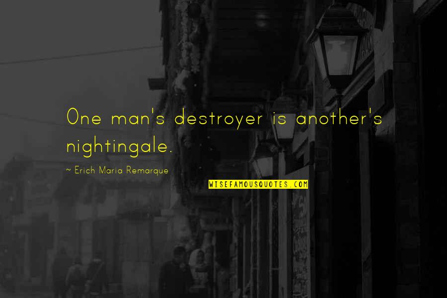 Gloddman Quotes By Erich Maria Remarque: One man's destroyer is another's nightingale.