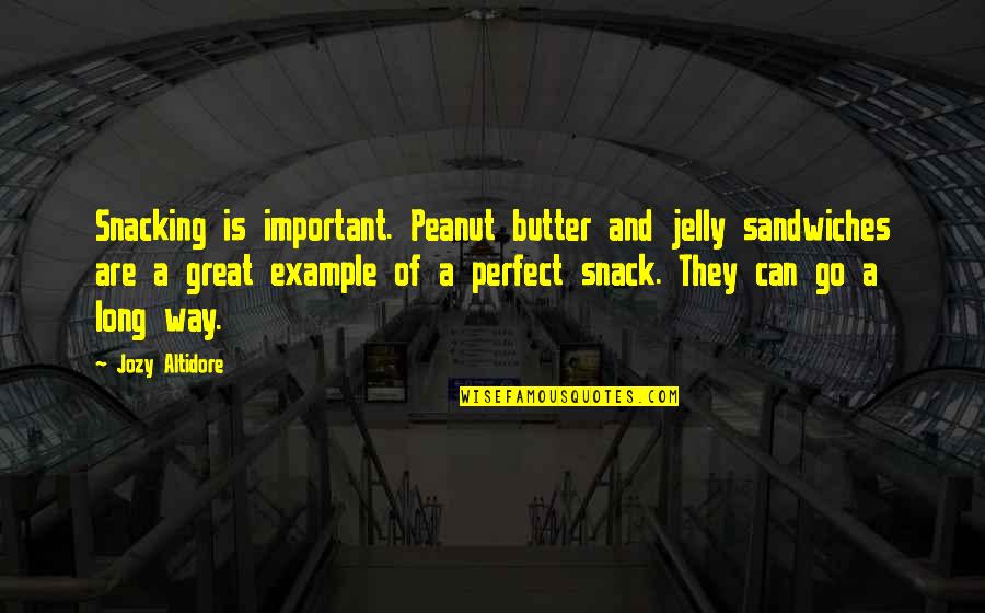 Gloede Corey Quotes By Jozy Altidore: Snacking is important. Peanut butter and jelly sandwiches