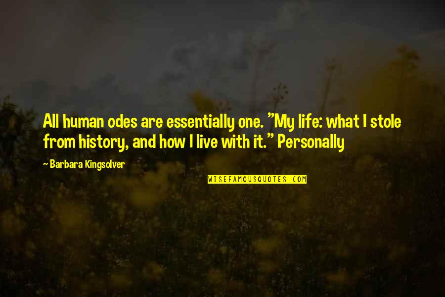 Gloomy Autumn Quotes By Barbara Kingsolver: All human odes are essentially one. "My life: