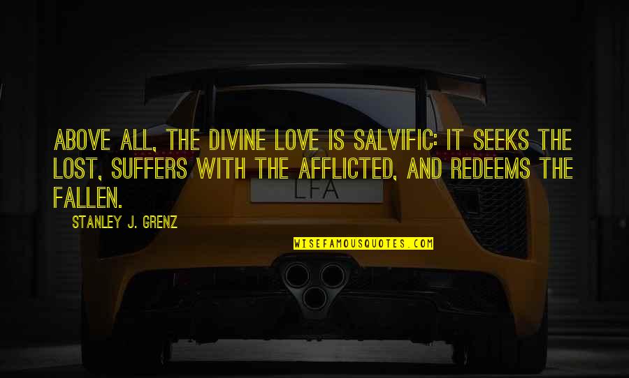 Gloomy Autumn Quotes By Stanley J. Grenz: Above all, the divine love is salvific: It