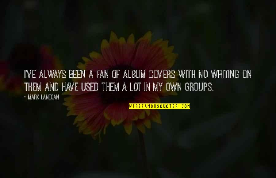 Glorioso Dia Quotes By Mark Lanegan: I've always been a fan of album covers