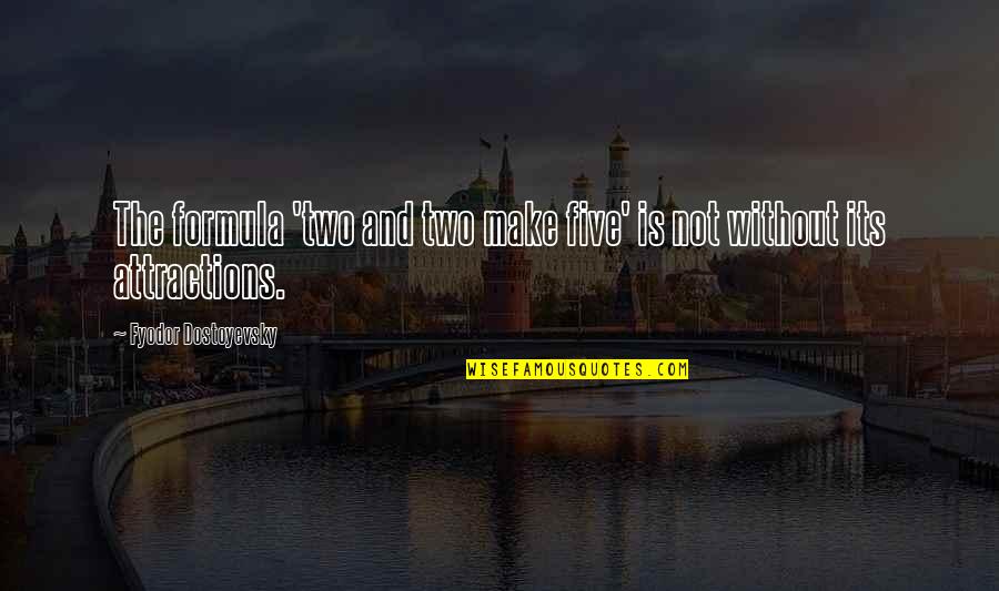 Glossed Quotes By Fyodor Dostoyevsky: The formula 'two and two make five' is