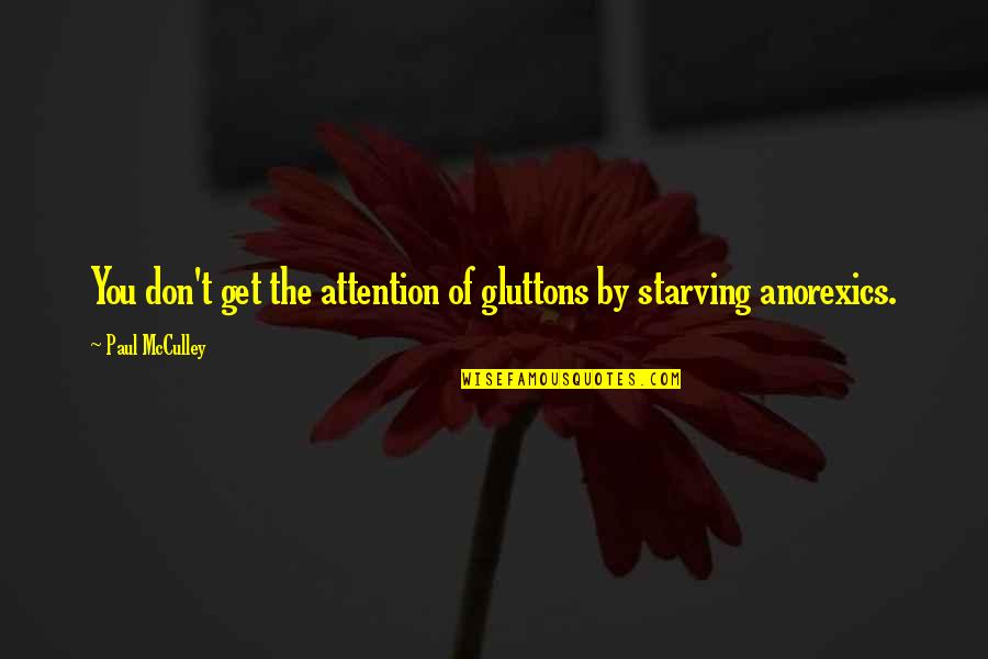 Gluttons Quotes By Paul McCulley: You don't get the attention of gluttons by