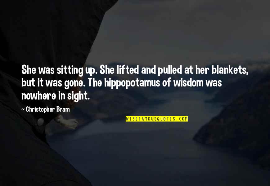 Gniazda Os Quotes By Christopher Bram: She was sitting up. She lifted and pulled