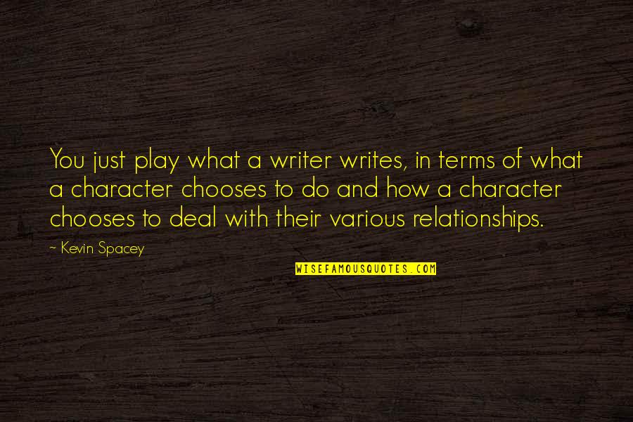 Gnostica Faro Quotes By Kevin Spacey: You just play what a writer writes, in