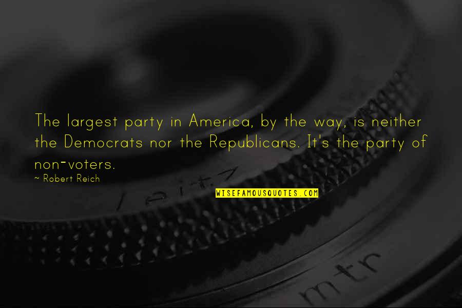 Go Ahead In Shakespeare Quotes By Robert Reich: The largest party in America, by the way,