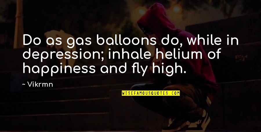 Go Left Or Right Quotes By Vikrmn: Do as gas balloons do, while in depression;