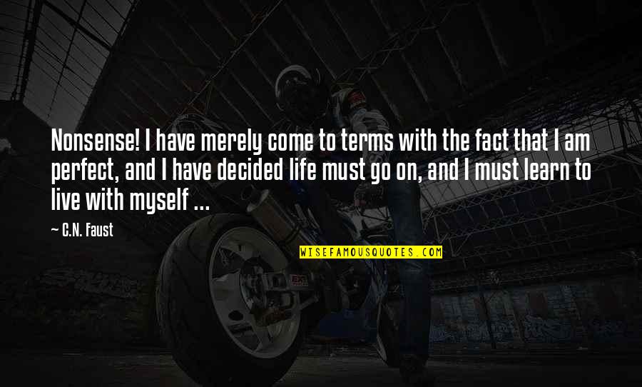 Go Live Life Quotes By C.N. Faust: Nonsense! I have merely come to terms with