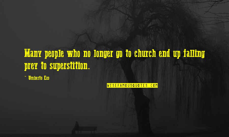 Go To Church Quotes By Umberto Eco: Many people who no longer go to church