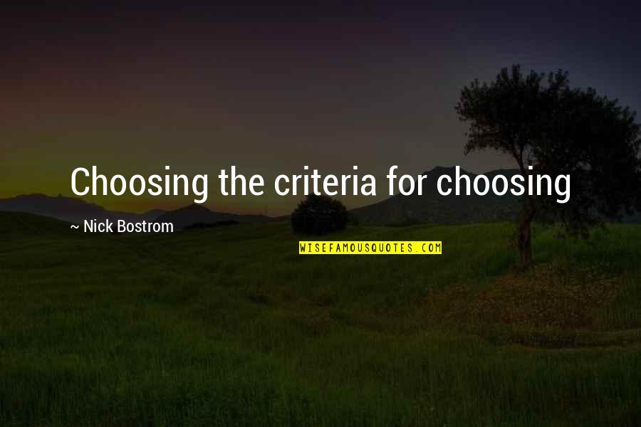 Goa Positive Quotes By Nick Bostrom: Choosing the criteria for choosing