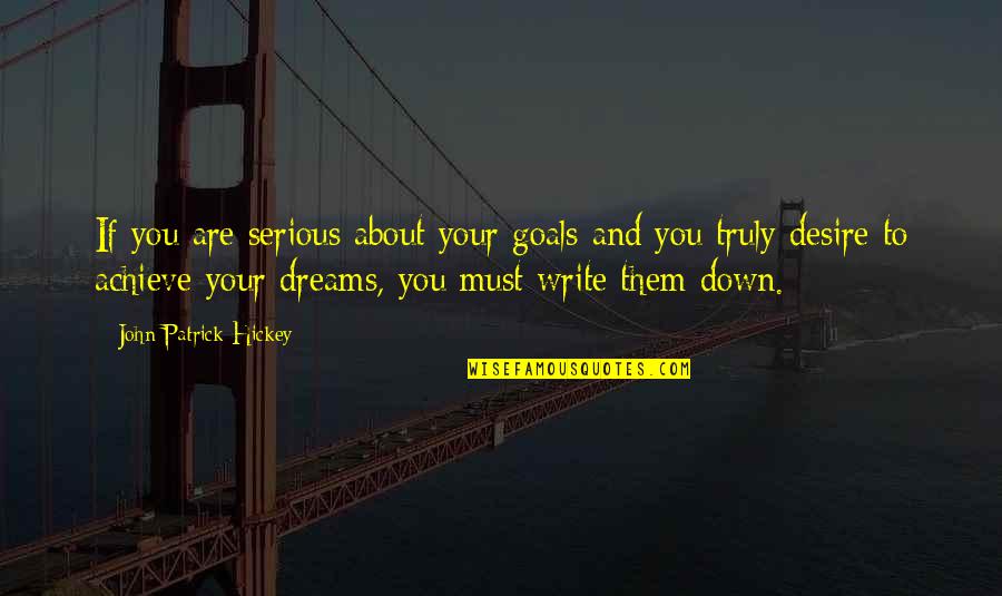 Goal Success Quotes By John Patrick Hickey: If you are serious about your goals and