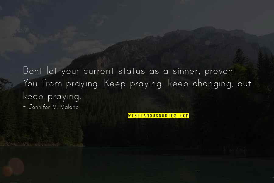 Goalkeepers Gloves Quotes By Jennifer M. Malone: Dont let your current status as a sinner,