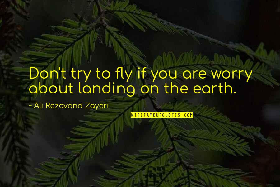 Goals And Life Quotes By Ali Rezavand Zayeri: Don't try to fly if you are worry