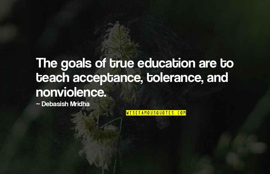 Goals And Life Quotes By Debasish Mridha: The goals of true education are to teach