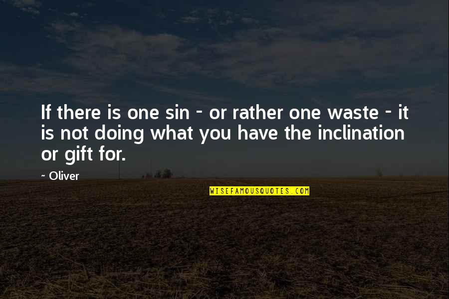 Goals And Life Quotes By Oliver: If there is one sin - or rather