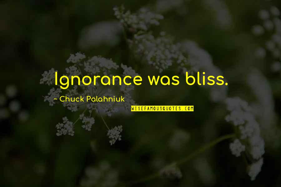 Gobetti And Burberry Quotes By Chuck Palahniuk: Ignorance was bliss.