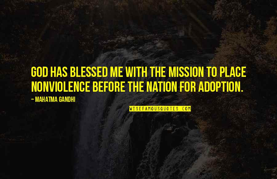 God Adoption Quotes By Mahatma Gandhi: God has blessed me with the mission to