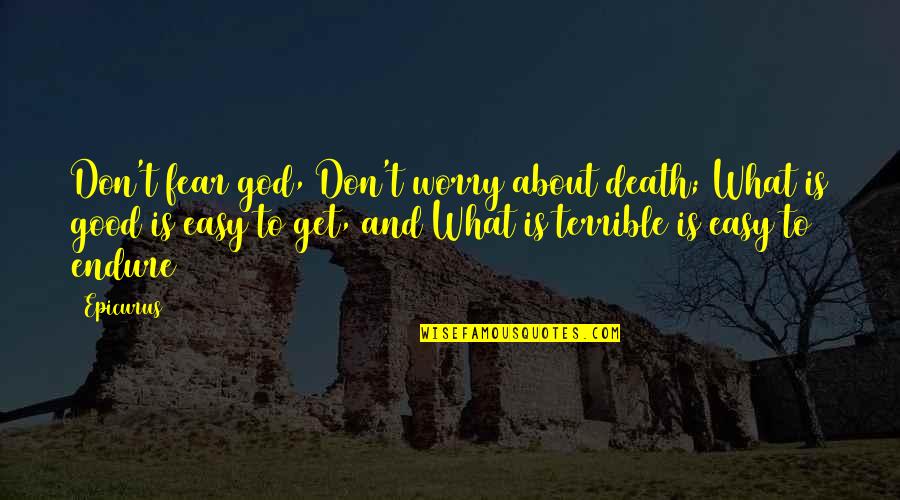 God And Fear Quotes By Epicurus: Don't fear god, Don't worry about death; What