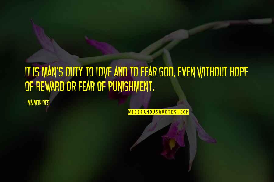 God And Fear Quotes By Maimonides: It is man's duty to love and to