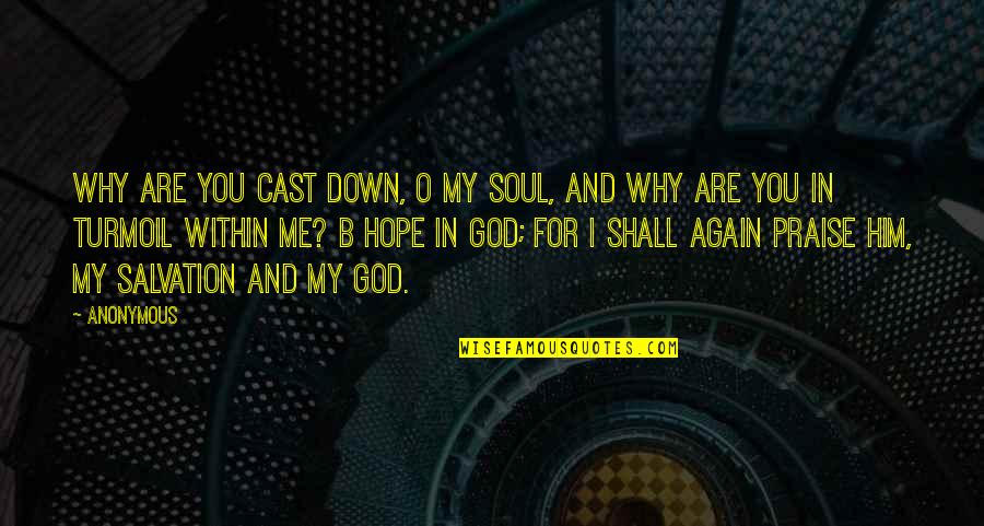 God And Salvation Quotes By Anonymous: Why are you cast down, O my soul,