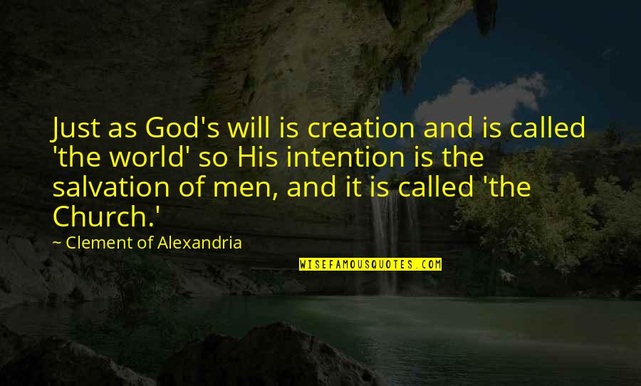 God And Salvation Quotes By Clement Of Alexandria: Just as God's will is creation and is