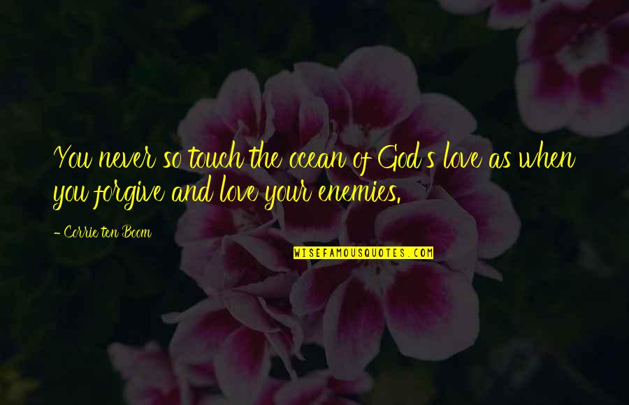 God And The Ocean Quotes By Corrie Ten Boom: You never so touch the ocean of God's