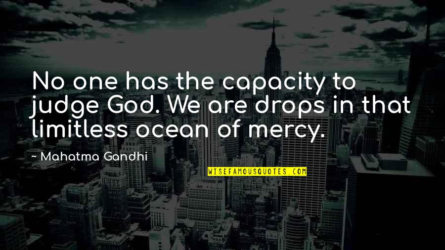 God And The Ocean Quotes By Mahatma Gandhi: No one has the capacity to judge God.