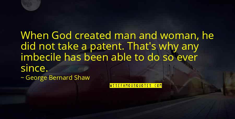 God And Woman Quotes By George Bernard Shaw: When God created man and woman, he did