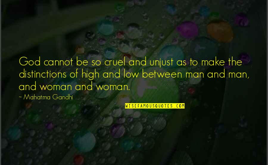 God And Woman Quotes By Mahatma Gandhi: God cannot be so cruel and unjust as