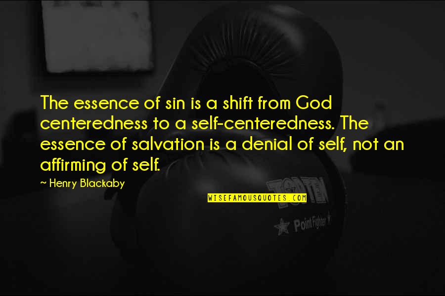 God Centeredness Quotes By Henry Blackaby: The essence of sin is a shift from