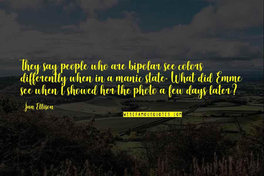 God Cover Quotes By Jan Ellison: They say people who are bipolar see colors