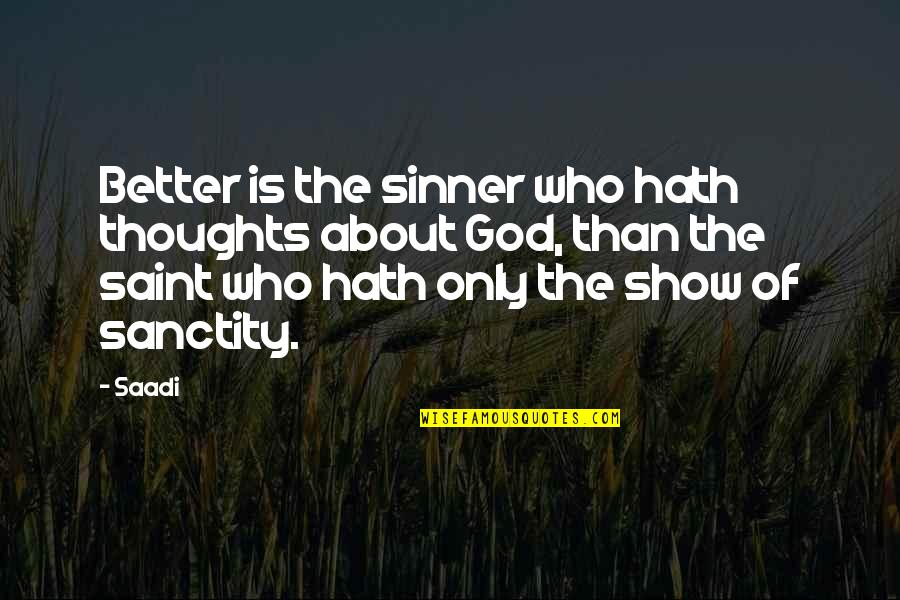 God Famous Quotes By Saadi: Better is the sinner who hath thoughts about