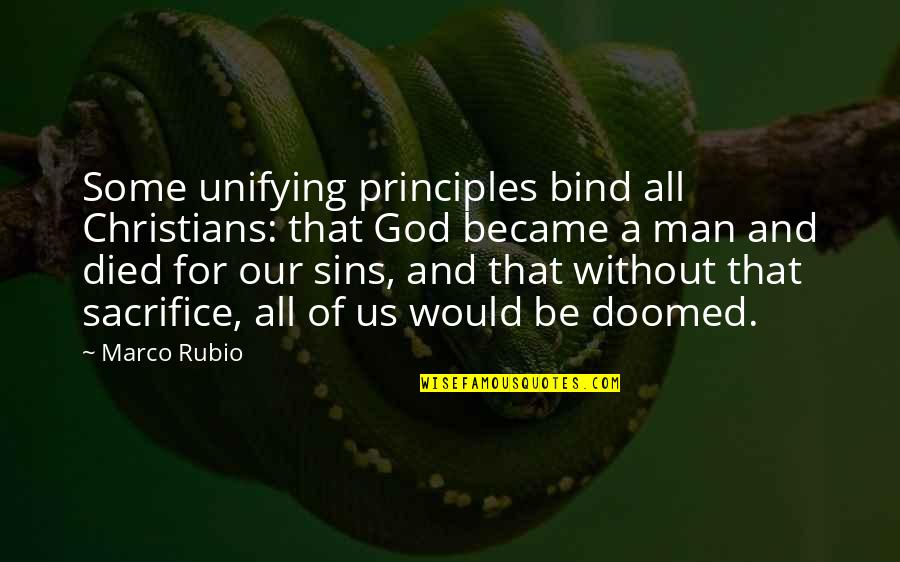 God For Us All Quotes By Marco Rubio: Some unifying principles bind all Christians: that God