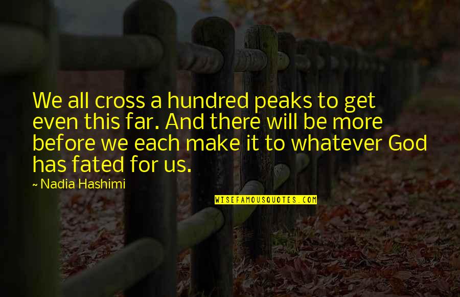 God For Us All Quotes By Nadia Hashimi: We all cross a hundred peaks to get