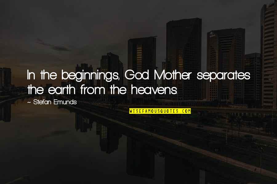 God From Bible Quotes By Stefan Emunds: In the beginnings, God Mother separates the earth