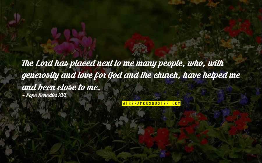 God Generosity Quotes By Pope Benedict XVI: The Lord has placed next to me many