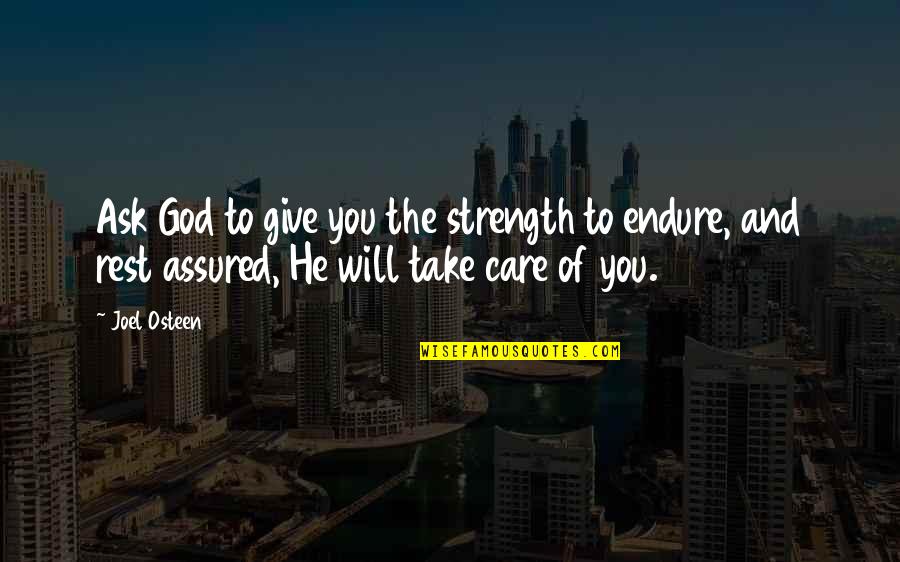 God Give Us Strength Quotes By Joel Osteen: Ask God to give you the strength to