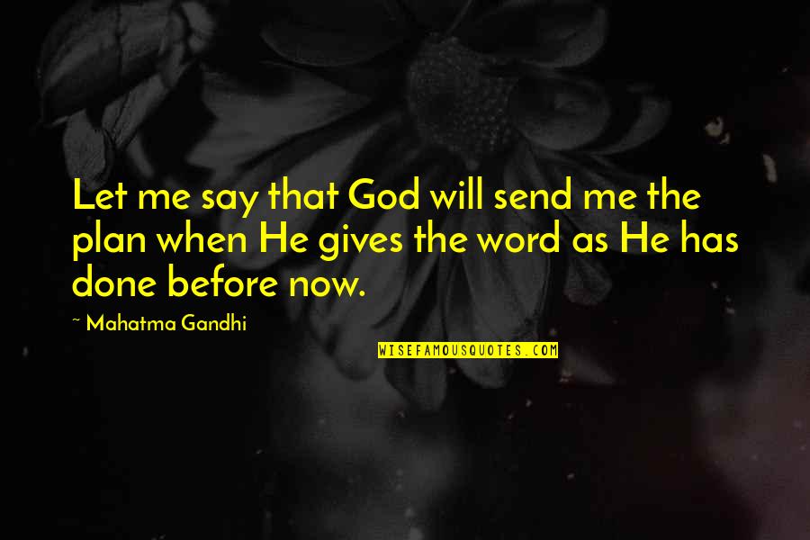 God Giving Me You Quotes By Mahatma Gandhi: Let me say that God will send me