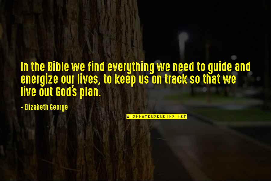 God Guide Us Quotes By Elizabeth George: In the Bible we find everything we need