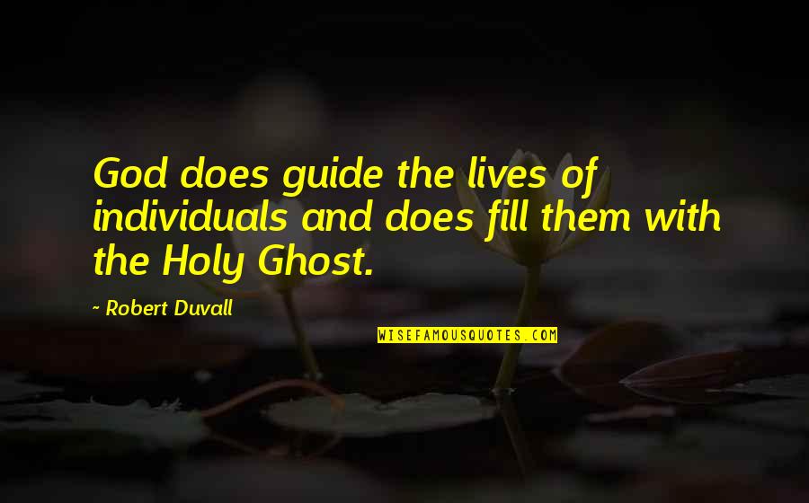 God Guide Us Quotes By Robert Duvall: God does guide the lives of individuals and