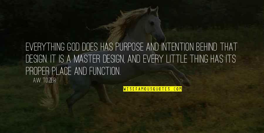 God Has A Purpose For Everything Quotes By A.W. Tozer: Everything God does has purpose and intention behind