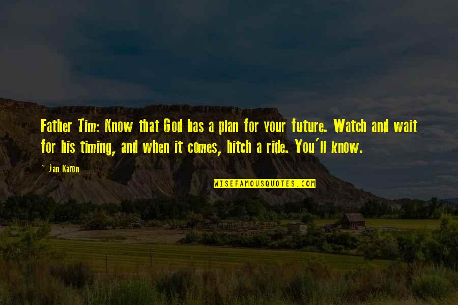 God Has Plan Quotes By Jan Karon: Father Tim: Know that God has a plan