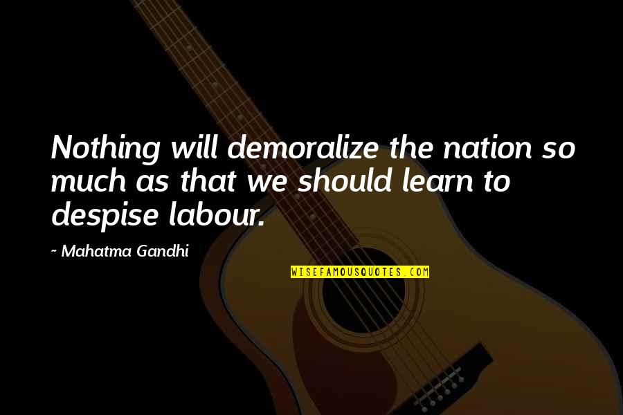 God I Need Your Blessings Quotes By Mahatma Gandhi: Nothing will demoralize the nation so much as