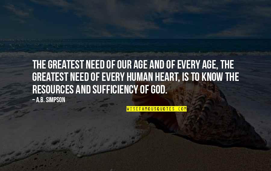 God In Every Heart Quotes By A.B. Simpson: The greatest need of our age and of