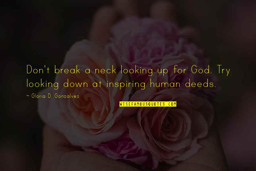 God Inspiring Quotes By Gloria D. Gonsalves: Don't break a neck looking up for God.