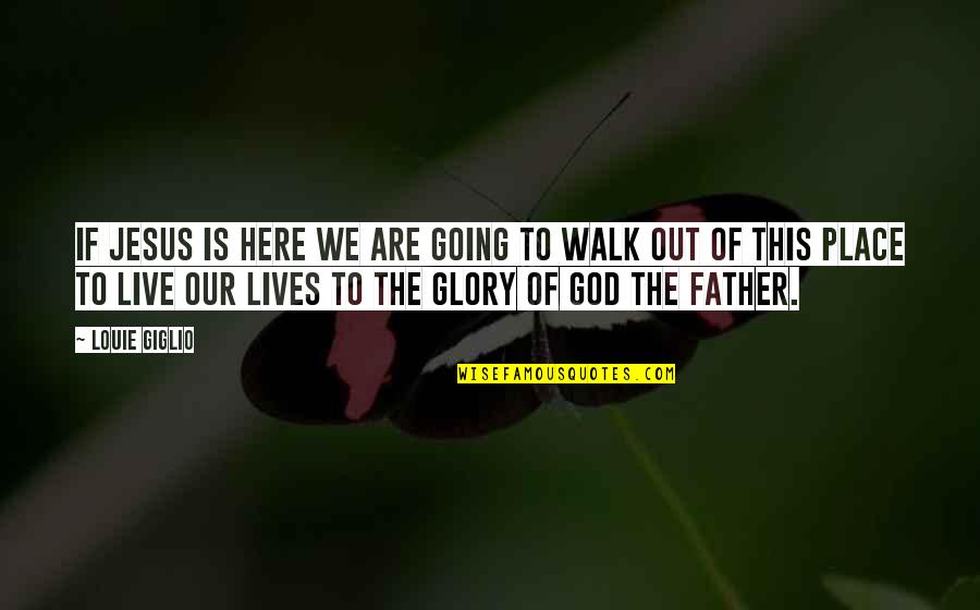 God Is Here Quotes By Louie Giglio: If Jesus is here we are going to