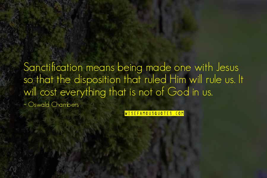 God Is In Everything Quotes By Oswald Chambers: Sanctification means being made one with Jesus so